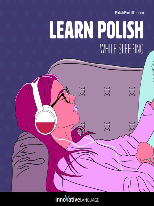 Title details for Learn Polish While Sleeping by Innovative Language Learning, LLC - Available